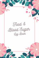 Food and Blood Sugar Log Book: Blood Glucose Log Book; Diabetic Health Journal; Daily Record Book For Tracking Glucose Blood Sugar Level; Medical Diary, Organizer & 1076628656 Book Cover