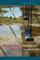 Whose Best Interest: A Fight to Save Two American Kids 1598868225 Book Cover