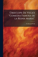 �ber Lope de Vega's Comedia Famosa de la Reina Mar�a. 1278553290 Book Cover
