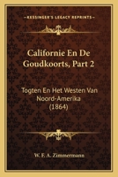 Californie En De Goudkoorts, Part 2: Togten En Het Westen Van Noord-Amerika (1864) 1160817596 Book Cover