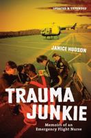 Trauma Junkie: Memoirs of an Emergency Flight Nurse 1552095738 Book Cover