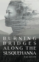 Burning Bridges Along the Susquehanna B0FN9G7SGP Book Cover