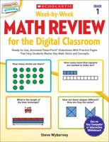 Week-by-Week Math Review for the Digital Classroom: Grade 1: Ready-to-Use, Animated PowerPoint® Slideshows With Practice Pages That Help Students Master Key Math Skills and Concepts 0545773377 Book Cover