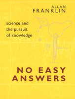 No Easy Answers: Science and the Pursuit of Knowledge 082294250X Book Cover