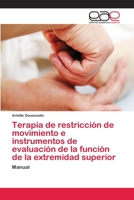 Terapia de restricción de movimiento e instrumentos de evaluación de la función de la extremidad superior 3659091022 Book Cover