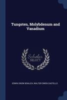 Tungsten, molybdenum and vanadium 1340023873 Book Cover