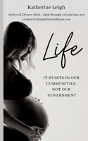 Life: It starts in our communities, not in our government 1636844855 Book Cover