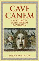 Cave Canem: A Miscellany of Latin Words and Phrases 0802717152 Book Cover