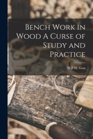 Bench Work in Wood A Curse of Study and Practice 1016667264 Book Cover