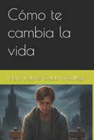 Cómo te cambia la vida (Spanish Edition) B0G6DKCCSR Book Cover