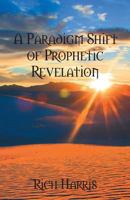 A Paradigm Shift of Prophetic Revelation 0978539834 Book Cover