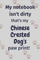 My notebook isn't dirty that's my Chinese Crested Dog's paw print!: For Chinese Crested Dog Fans 167707048X Book Cover