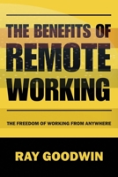 The Benefits of Remote Working: The Freedom of Working from Anywhere B0CCCPFFG5 Book Cover