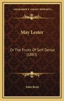 May Lester: Or The Fruits Of Self Denial 1179919653 Book Cover