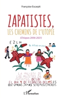 Zapatistes, les chemins de l'utopie: (Chiapas, 2006-2021) (French Edition) 234324023X Book Cover