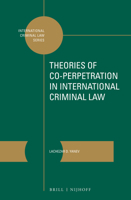 Theories of Co-perpetration in International Criminal Law 9004357491 Book Cover