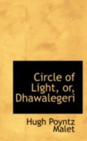 Circle Of Light: Or Dhawalegeri 0469249455 Book Cover