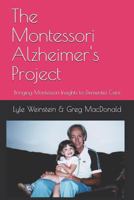 The Montessori Alzheimer's Project: Bringing Montessori Insights to Dementia Care 199951940X Book Cover