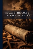 Herald of the Golden Age Volume oct 1909 1176670069 Book Cover