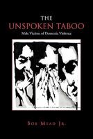 The Unspoken Taboo: Male Victims of Domestic Violence 1456812513 Book Cover