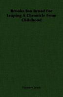 Brooks Too Broad For Leaping A Chronicle From Childhood 1406756210 Book Cover