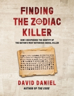 Finding The Zodiac Killer: How I Deciphered The Identity Of The Nation's Most Notorious Serial Killer B0CL422468 Book Cover