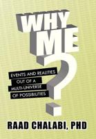 Why Me?: Events and Realities Out of a Multi-Universe of Possibilities 1479779792 Book Cover