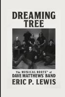 DREAMING TREE: The Musical Roots of Dave Matthews Band B0G3L3NP9N Book Cover