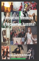 ¿REVOLUCIÓN FEMENINA O HECATOMBE HUMANA? B092C8TMX6 Book Cover