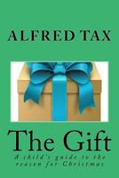 The Gift: A Child's Guide to Christmas 1539337375 Book Cover