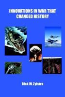 INNOVATIONS IN WAR THAT CHANGED HISTORY 1414036299 Book Cover