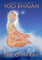 The Chakras: Kundalini Yoga as Taught by Yogi Bhajan 193453286X Book Cover