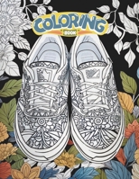 Sneakers Coloring Book: A Shoes Coloring Book for Adults and Kids B0CFCRL8CH Book Cover