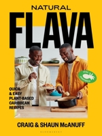 Natural Flava: Quick & Easy Plant-Based Caribbean Recipes 1526631873 Book Cover