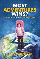 Most Adventures Wins?: The Life Voyageur Don Munroe 0228847087 Book Cover