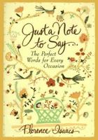 Just a Note to Say . . .: The Perfect Words for Every Occasion 0517703483 Book Cover