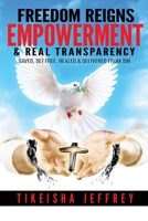 FREEDOM REIGNS Empowerment & Real Transparency: SAVED SET FREE & DELIVERED FROM SIN B088N4WYM7 Book Cover
