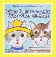 Oliver Poons and the Cats Who Wear Clothes 0990985725 Book Cover