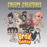 Creepy Creatures: To Keep You Awake With Unanswered Questions (Rejected Children's Books) B085KBSPB3 Book Cover