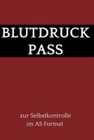 Blutdruck Pass zur Selbstkontrolle im A5 Format: dein Blutdruck Tagebuch zum selber ausf�llen, 110 Seiten (�ber 1000 Messungen k�nnen eingetragen werden) im A5 Format 1074820908 Book Cover