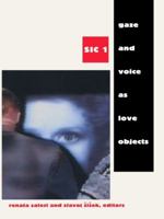 Gaze and Voice As Love Objects 082231813X Book Cover