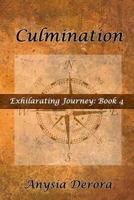 Culmination: Exhilarating Journey, Book 4 1540667235 Book Cover