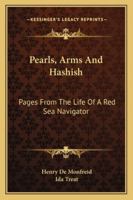 Pearls, Arms and Hashish: Pages from the Life of a Red Sea Navigator 1163158739 Book Cover