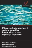 Migracja Labeobarbus i wplyw kanalów irygacyjnych oraz wydobycia piasku (Polish Edition) 6208425794 Book Cover