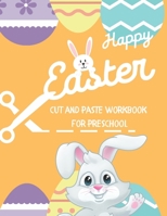 happy easter cut and paste workbook for preschool: Activity Book Easter Basket Stuffer Coloring and Cutting for Kids B08X6242FG Book Cover