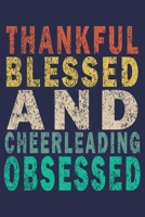thankful blessed and Cheerleading obsessed: Funny Vintage Cheer Coaches, Cheerleading Instructors Journal Gift 1702375757 Book Cover