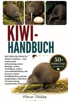 2KIWI-HANDBUCH: Das Leben des Kiwis im Detail verstehen – eine umfassende Erforschung seiner Biologie, seines Verhaltens, seiner Umweltbedürfnisse, ... respektvoller Fürsorge. (German Edition) B0H2XYGNWN Book Cover