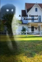 A Dark Secret Awakened 1365262138 Book Cover