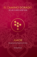 El Camino Dorado de las Claves Genéticas AMOR Una guía para tu Secuencia de Venus (Spanish Edition) 9709604406 Book Cover