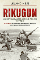 Rikugun: Guide to Japanese Ground Forces 1937-1945: Volume 2: Weapons of the Imperial Japanese Army & Navy Ground Forces 190998275X Book Cover